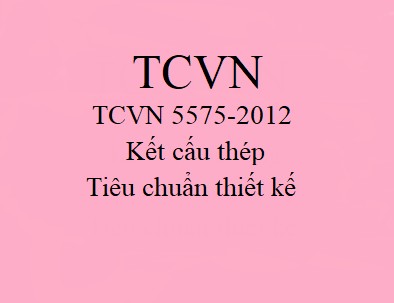 Tiêu chuẩn thiết kế kết cấu thép TCVN 5575-2012 mới nhất